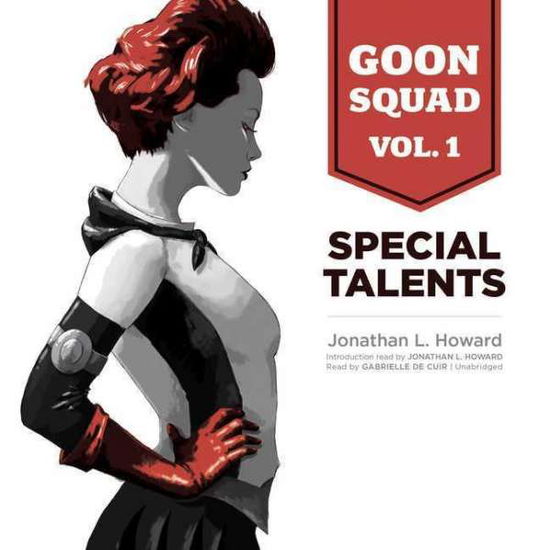 Cover for Jonathan L Howard · Goon Squad, Vol. 1: Special Talents (CD) (2015)