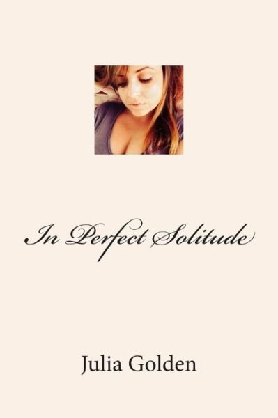 Julia Golden · In Perfect Solitude (Paperback Book) (2014)