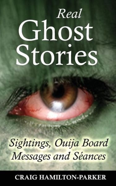 Cover for Craig Hamilton-parker · Real Ghost Stories - Sightings, Ouija Bo (Paperback Bog) (2014)