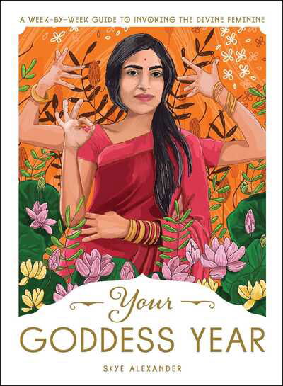 Cover for Skye Alexander · Your Goddess Year: A Week-by-Week Guide to Invoking the Divine Feminine (Paperback Bog) (2020)