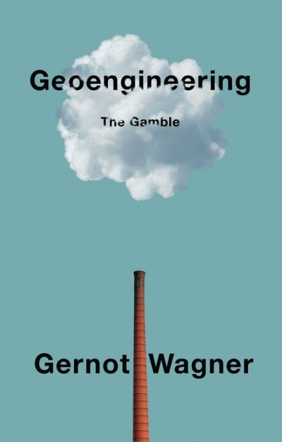 Cover for Gernot Wagner · Geoengineering: The Gamble (Innbunden bok) (2021)