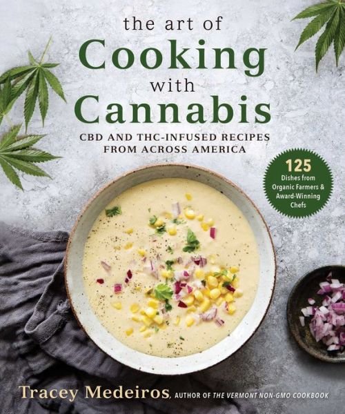 Cover for Tracey Medeiros · The Art of Cooking with Cannabis: CBD and THC-Infused Recipes from Across America (Hardcover Book) (2021)