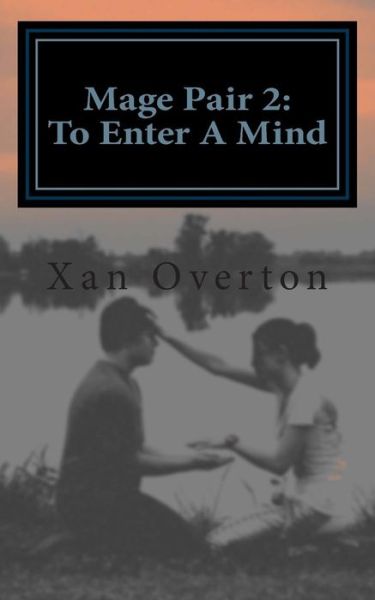 Cover for Xan Overton · Mage Pair 2: to Enter a Mind (Paperback Book) (2015)