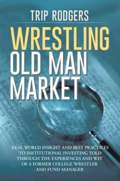 Cover for Cfa Trip Rodgers · Wrestling Old Man Market (Paperback Bog) (2016)