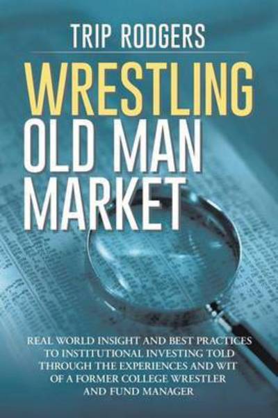 Cover for Cfa Trip Rodgers · Wrestling Old Man Market (Paperback Book) (2016)