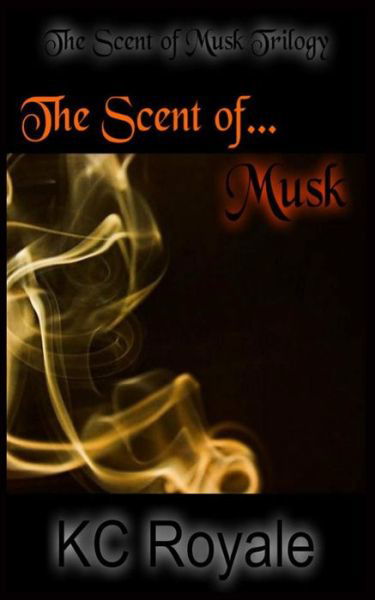 Cover for Kc Royale · The Scent of Musk (Paperback Bog) (2015)