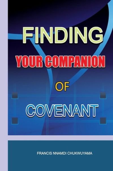 Cover for Francis Nnamdi Chukwuyama · Finding Your Companion of Convenant (Paperback Book) (2014)