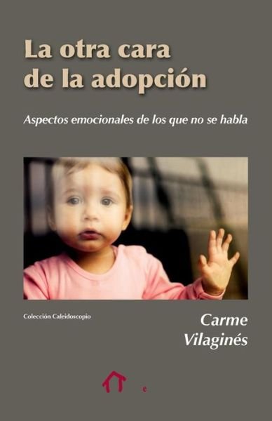 Cover for Carme Vilagines · La Otra Cara De La Adopcion: Aspectos Emocionales De Los Que No Se Habla (Paperback Bog) (2012)