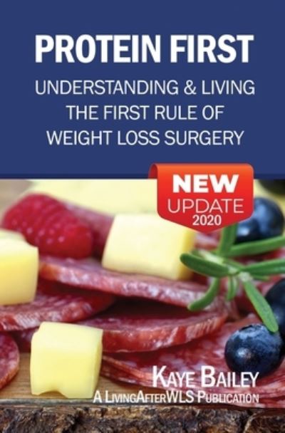 Cover for Kaye Bailey · Protein First : Understanding and Living the First Rule of Weight Loss Surgery (Paperback Book) (2017)