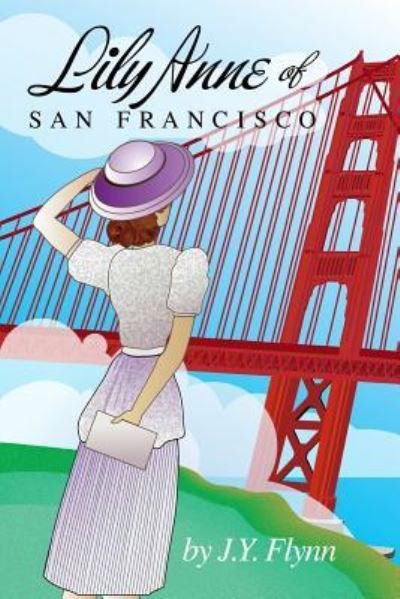 Cover for J y Flynn · Lily Anne of San Francisco (Paperback Book) (2016)