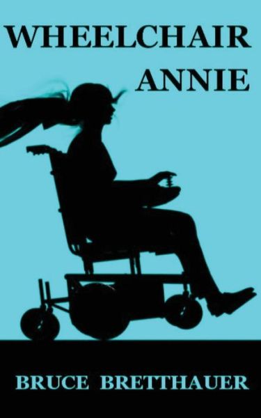 Cover for Bruce Bretthauer · Wheelchair Annie (Paperback Book) (2016)