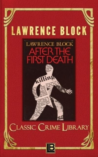 After the First Death - Lawrence Block - Books - Createspace Independent Publishing Platf - 9781523936052 - February 7, 2016