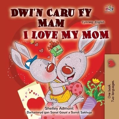Cover for Shelley Admont · I Love My Mom (Welsh English Bilingual Children's Book) (Taschenbuch) (2022)