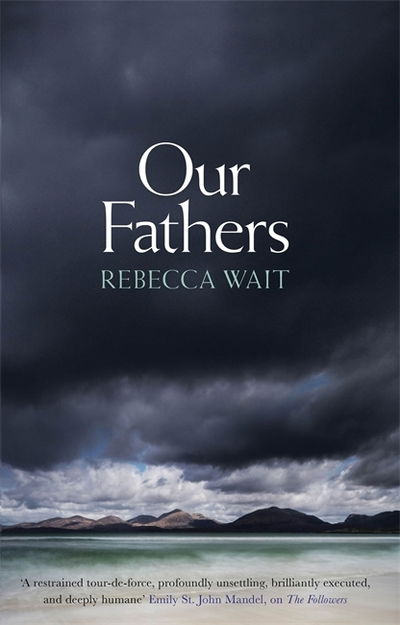 Cover for Rebecca Wait · Our Fathers: A gripping, tender novel about fathers and sons from the highly acclaimed author (Hardcover Book) (2020)