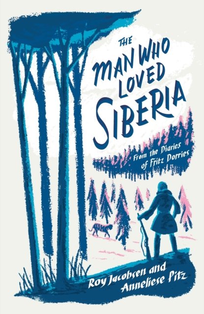 Cover for Roy Jacobsen · The Man Who Loved Siberia (Paperback Book) (2024)