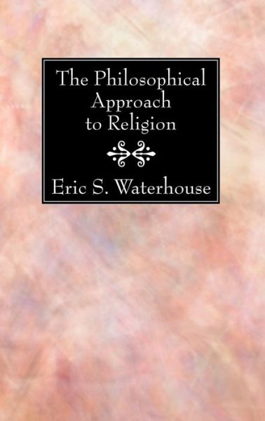 Cover for Eric S. Waterhouse · Philosophical Approach to Religion (Book) (2018)