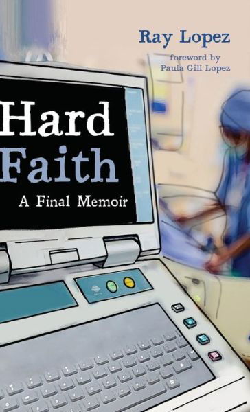 Hard Faith - Ray Lopez - Boeken - Wipf & Stock Publishers - 9781532664052 - 23 december 2021