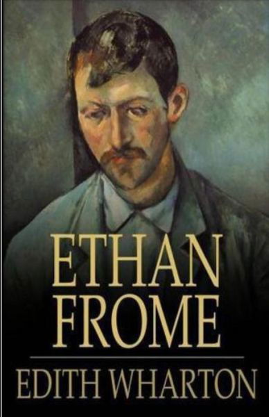 Ethan Frome - Edith Wharton - Books - CreateSpace Independent Publishing Platf - 9781532888052 - April 23, 2016