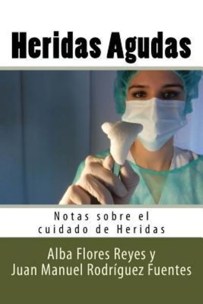 Cover for Alba Flores Reyes · Heridas Agudas (Pocketbok) (2016)