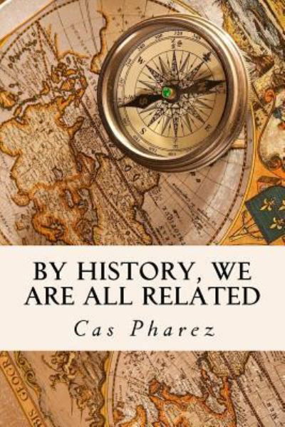 Cover for Cas Pharez · By History, We are all Related. (Taschenbuch) (2016)
