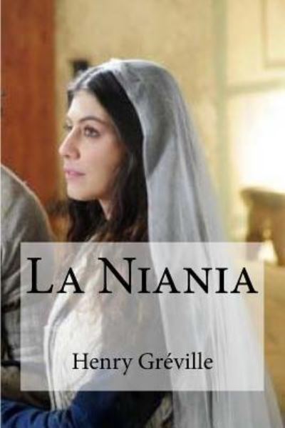 La Niania - Henry Greville - Kirjat - Createspace Independent Publishing Platf - 9781536822052 - maanantai 1. elokuuta 2016