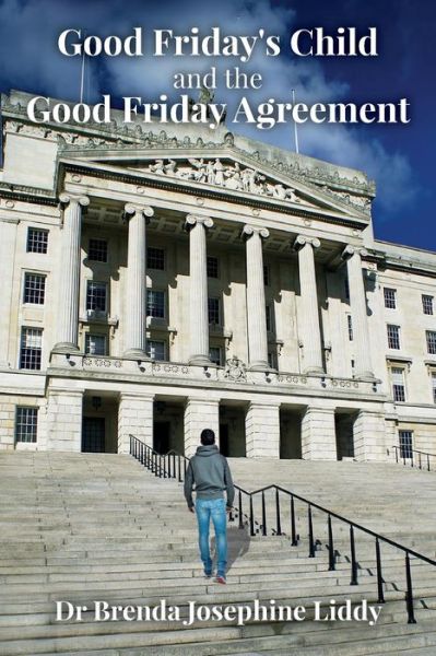 Cover for Brenda Josephine Liddy · Good Friday's Child and the Good Friday Agreement (Paperback Book) (2017)