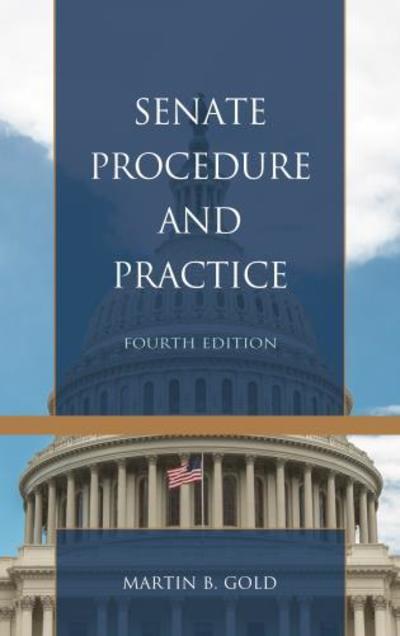 Senate Procedure and Practice - Martin B. Gold - Books - Rowman & Littlefield - 9781538112052 - May 14, 2018