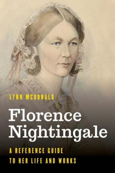 Cover for Lynn McDonald · Florence Nightingale: A Reference Guide to Her Life and Works - Significant Figures in World History (Inbunden Bok) (2019)