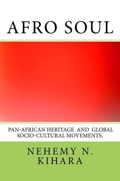 Afro Soul - Nehemy Ndirangu Kihara Ph D - Livros - Createspace Independent Publishing Platf - 9781539058052 - 23 de setembro de 2016