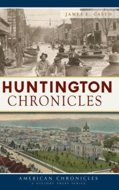 Cover for James E Casto · Huntington Chronicles (Hardcover bog) (2018)