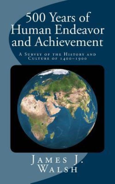 Cover for James J Walsh · 500 Years of Human Endeavor and Achievement (Pocketbok) (2016)