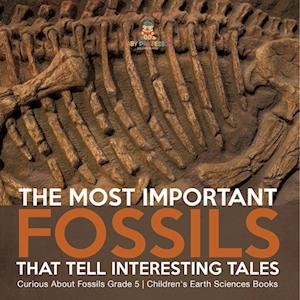 Cover for Baby Professor · Most Important Fossils That Tell Interesting Tales Curious about Fossils Grade 5 Children's Earth Sciences Books (Book) (2022)