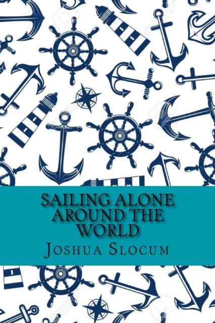 Cover for Joshua Slocum · Sailing alone around the world (Paperback Book) [Classic edition] (2017)