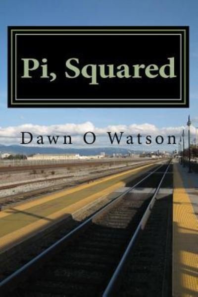 Cover for Dawn Watson · Pi, Squared (Paperback Book) (2017)