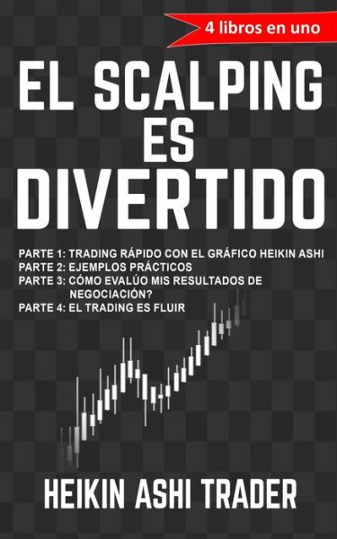 Cover for Heikin Ashi Trader · !El Scalping es Divertido! (Paperback Book) (2017)