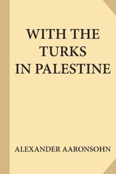 Cover for Alexander Aaronsohn · With the Turks in Palestine (Paperback Book) (2017)