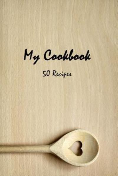 Cover for Fatema Alhassar · My Cookbook 50 Recipes (Paperback Book) (2017)