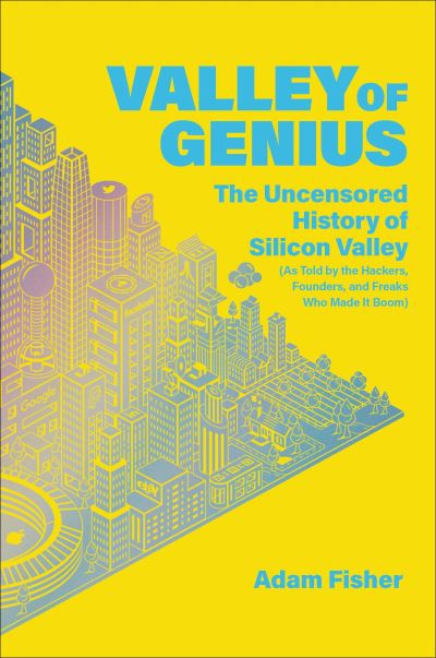 Cover for Adam Fisher · Valley of Genius: The Uncensored History of Silicon Valley (As Told by the Hackers, Founders, and Freaks Who Made It Boom) (Audiobook (CD)) (2018)