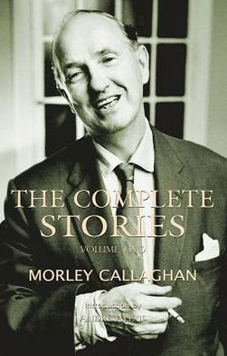 Cover for Morley Callaghan · The Complete Stories of Morley Callaghan, Volume Two - Exile Classics Series (Paperback Book) (2013)