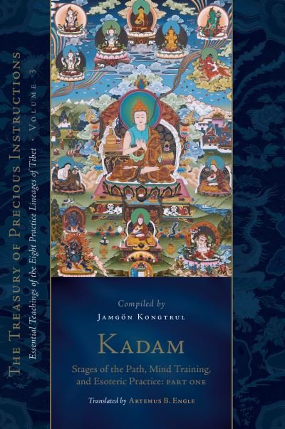 Cover for Jamgon Kongtrul Lodro Taye · Kadam: Stages of the Path, Mind Training, and Esoteric Practice, Part One: Essential Teachings of the Eight Practice Lineages of Tibet, Volume 3 (The Treasury of Precious Instructions) (Inbunden Bok) (2024)