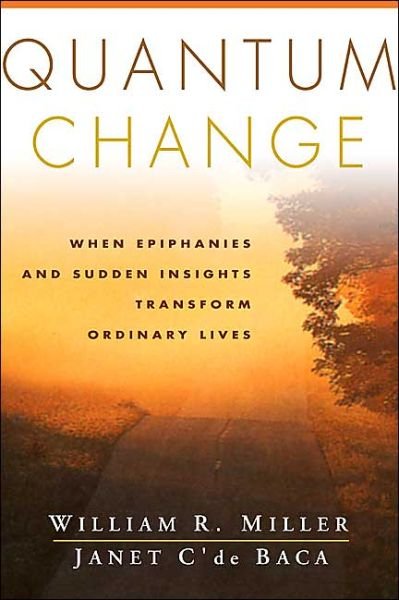 Cover for William R. Miller · Quantum Change: When Epiphanies and Sudden Insights Transform Ordinary Lives (Paperback Bog) (2001)