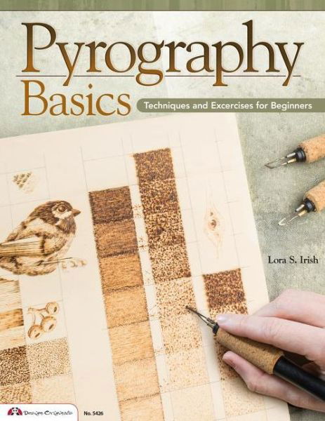 Pyrography Basics - Lora S. Irish - Books - Design Originals - 9781574215052 - 2014