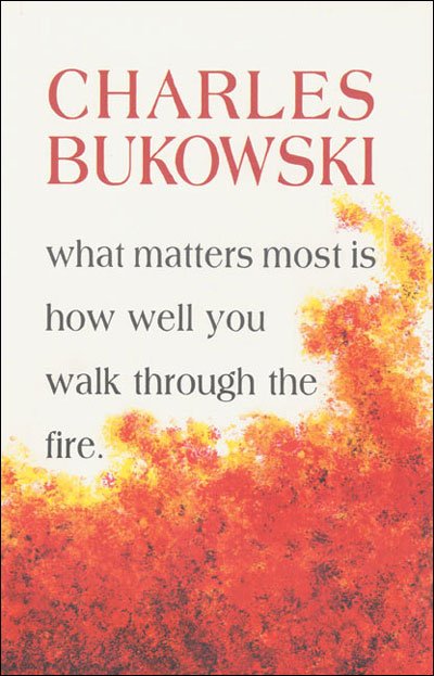 Cover for Charles Bukowski · What Matters Most Is How Well You Walk Through the Fire (Paperback Bog) (1999)