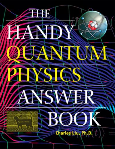 Cover for Charles Liu · The Handy Quantum Physics Answer Book (Paperback Book) (2024)