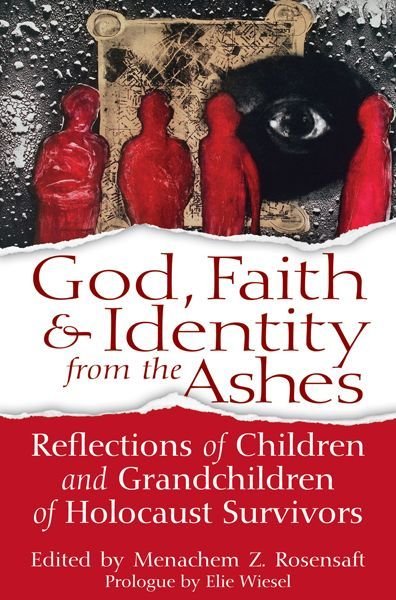 Cover for Menachem Z Rosensaft · God, Faith &amp; Identity from the Ashes: Reflections of Children and Grandchildren of Holocaust Survivors (Innbunden bok) (2014)
