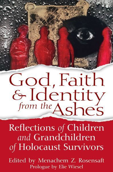 Cover for Menachem Z Rosensaft · God, Faith &amp; Identity from the Ashes: Reflections of Children and Grandchildren of Holocaust Survivors (Gebundenes Buch) (2014)