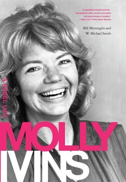 Cover for Bill Minutaglio · Molly Ivins: a Rebel Life (Paperback Book) (2010)
