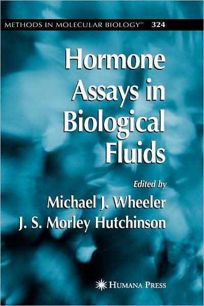 Cover for Michael J Wheeler · Hormone Assays in Biological Fluids - Methods in Molecular Biology (Hardcover Book) [2006 edition] (2006)
