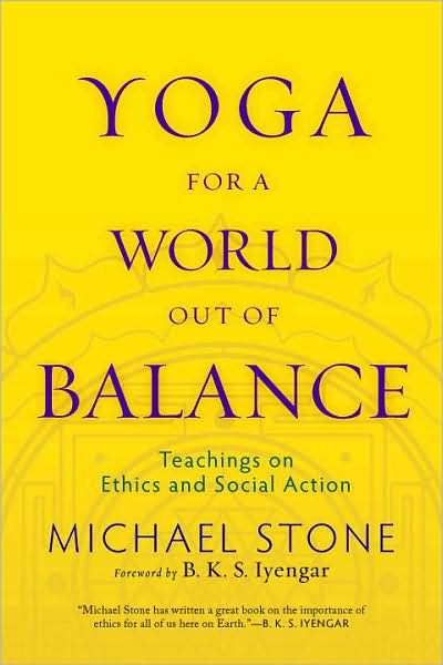 Cover for Michael Stone · Yoga for a World Out of Balance: Teachings on Ethics and Social Action (Paperback Book) (2009)