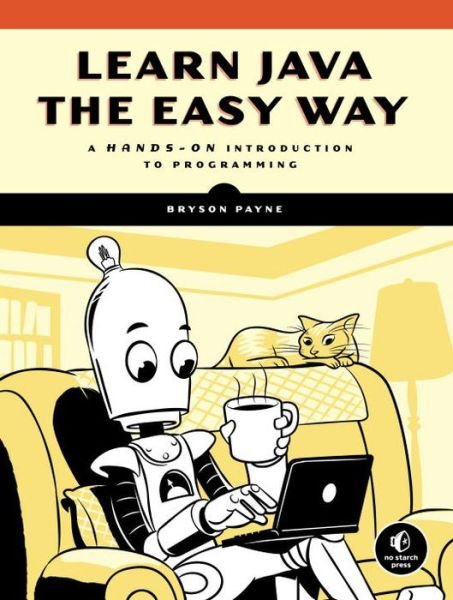 Cover for Bryson Payne · Learn Java The Easy Way: A Hands-On Introduction to Programming (Paperback Book) (2017)